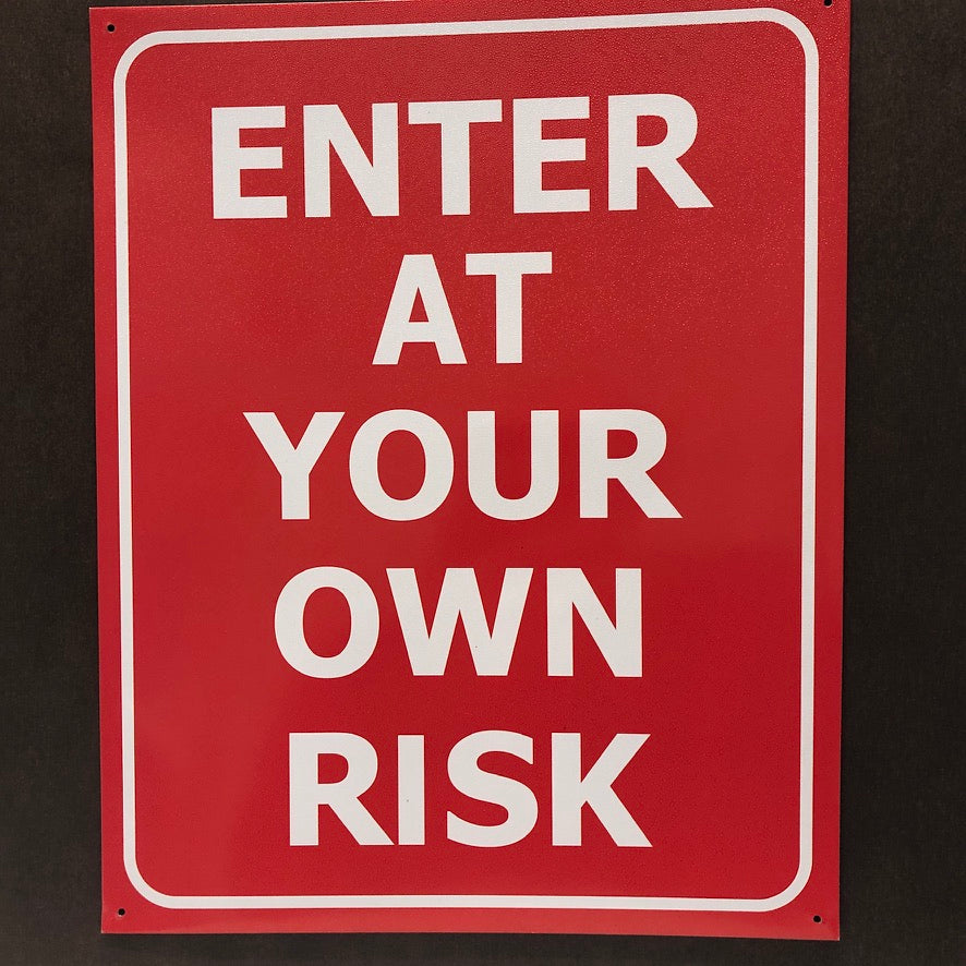 Collectors Metal sign - Enter at your Own Risk